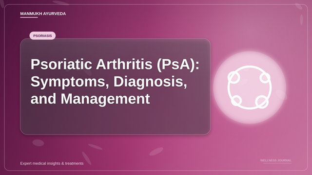Psoriasis and Joint Pain: Early Psoriatic Arthritis Warning Signs