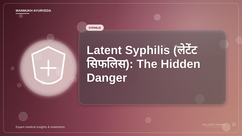 Translation missing: hi.Latent Syphilis (लेटेंट सिफलिस): The Hidden Danger