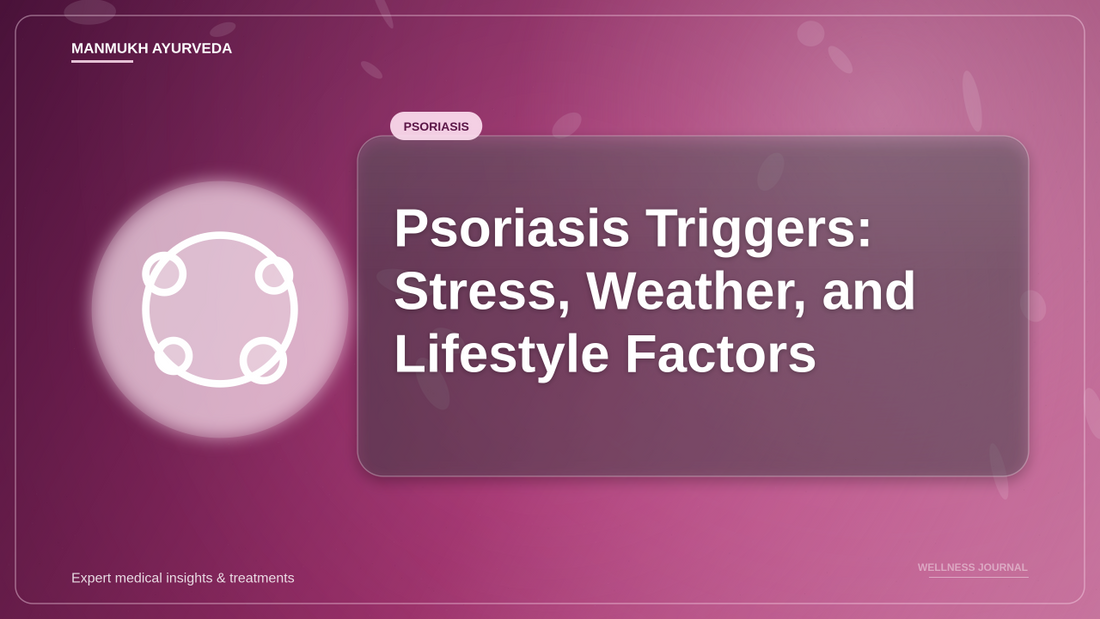 Psoriasis Triggers: Stress, Weather, and Lifestyle Factors