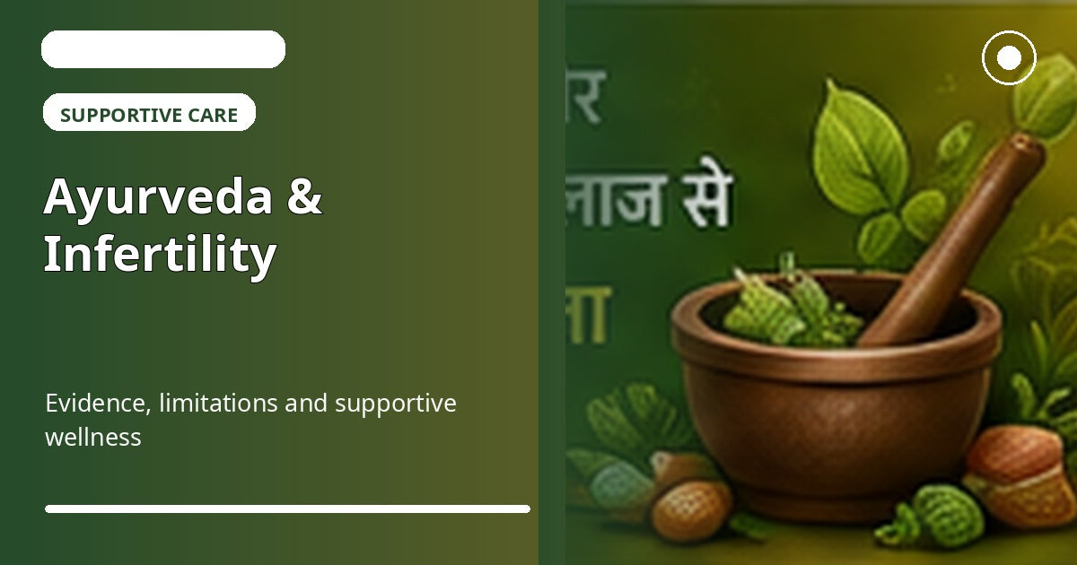 Ayurveda and infertility - evidence, limitations and supportive wellness