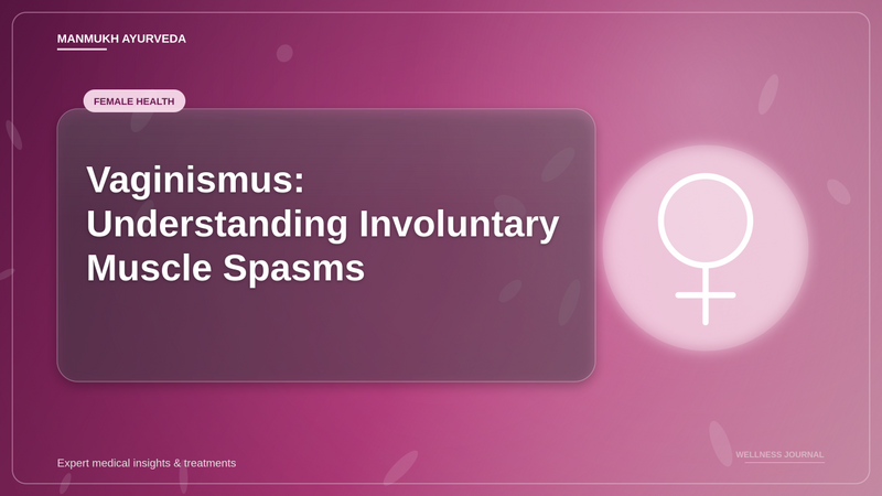 Translation missing: hi.Vaginismus: Understanding Involuntary Muscle Spasms