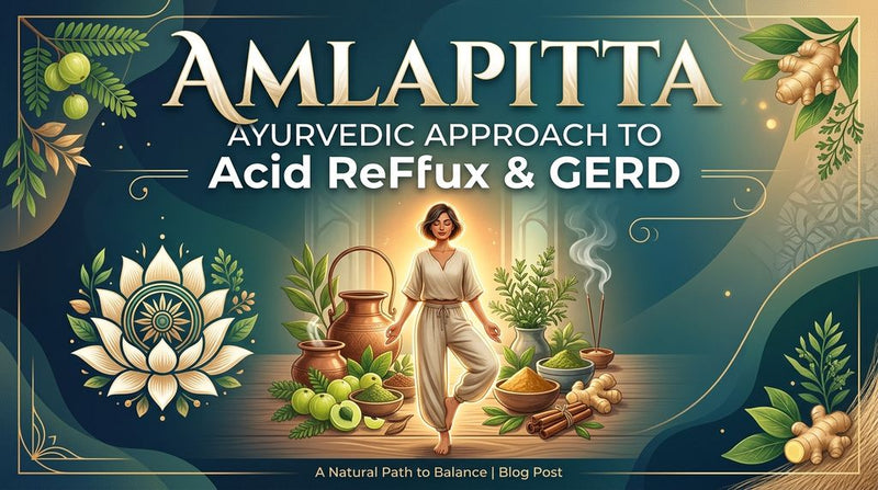 Translation missing: hi.Amlapitta: The Ayurvedic Approach to Acid Reflux and GERD