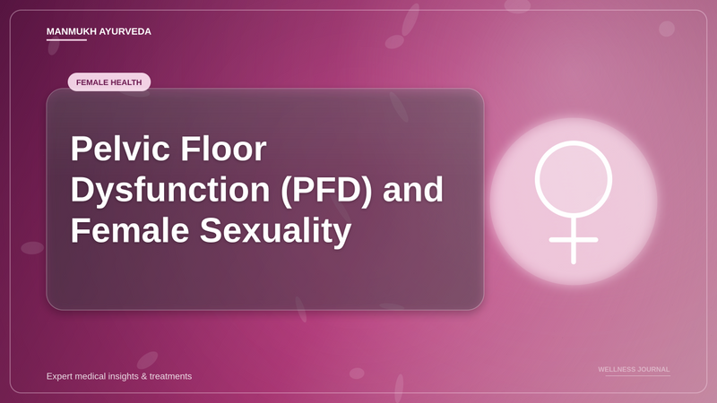 Translation missing: hi.Pelvic Floor Dysfunction (PFD) and Female Sexuality