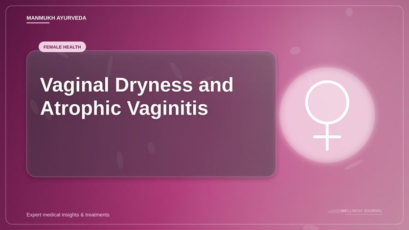 Translation missing: hi.Vaginal Dryness and Atrophic Vaginitis