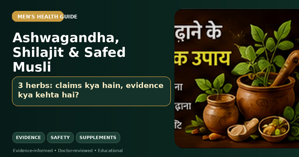 Ashwagandha Shilajit Safed Musli benefits evidence and safety guide