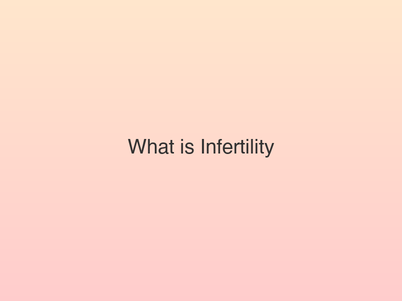 Translation missing: hi.What is Infertility