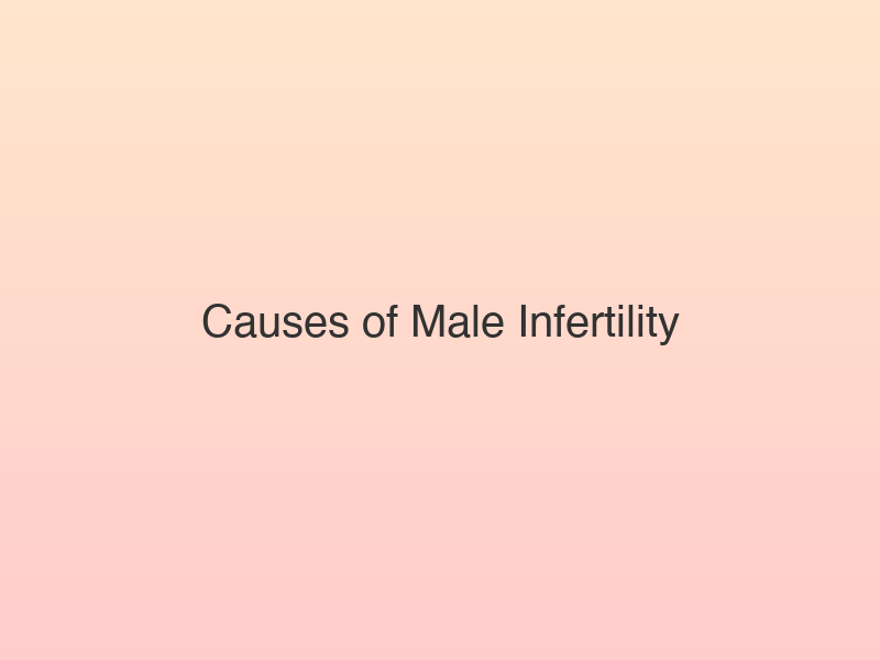 Translation missing: hi.Causes of Male Infertility