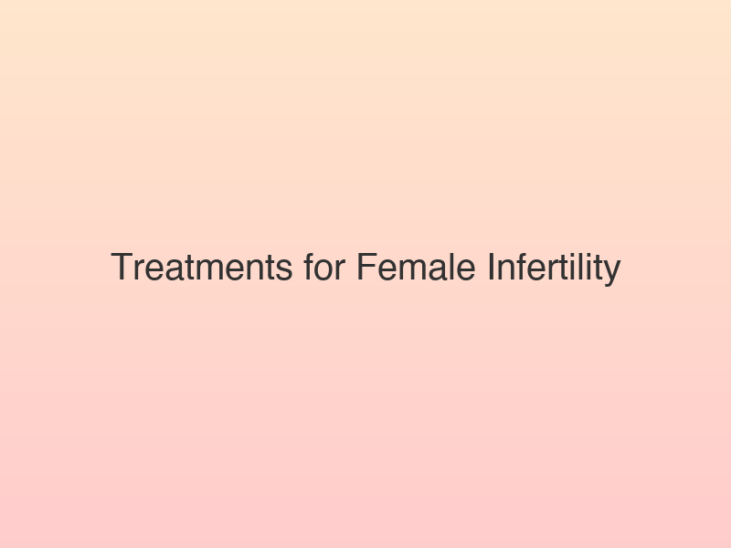Translation missing: hi.Treatments for Female Infertility