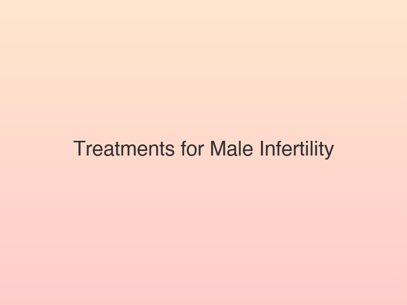Translation missing: hi.Treatments for Male Infertility