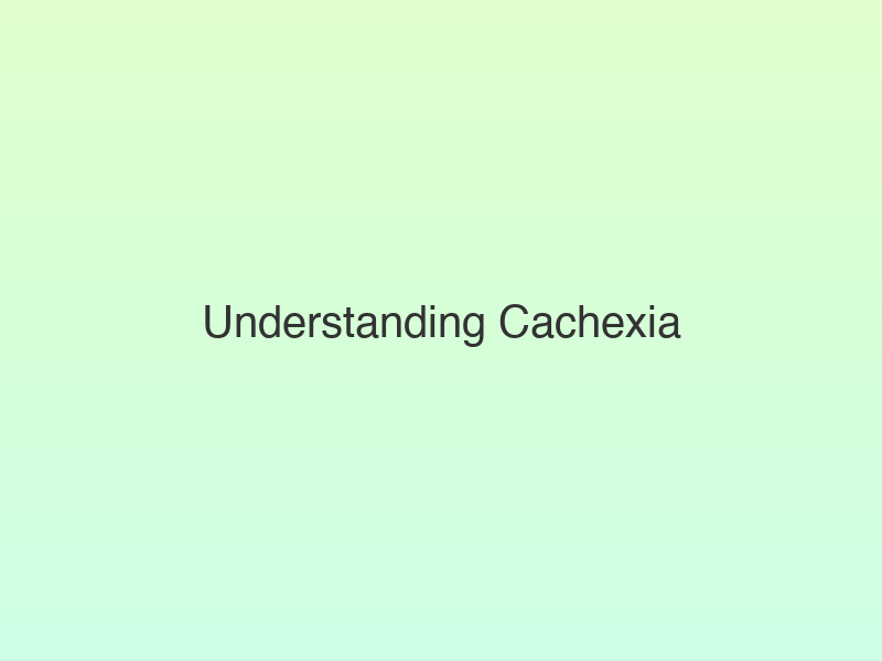 Translation missing: hi.Understanding Cachexia